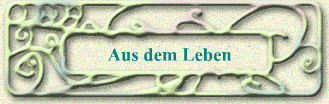 Aus dem Leben
